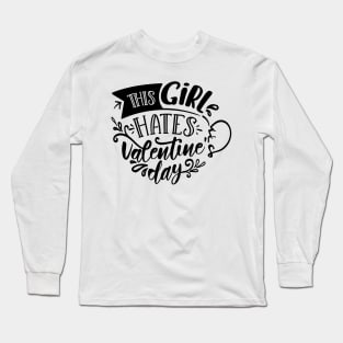 This Girl Hates Valentines Day Long Sleeve T-Shirt